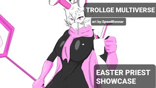 EASTER PRIEST SHOWCASETROLLGE MULTIVERSE [upl. by Notfilc]