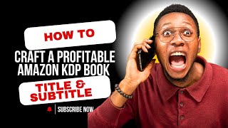 How to Write Your Amazon KDP 100000 TITLE AND SUBTITLE As A Newbie [upl. by Patty913]