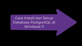 Tutorial Cara Install dan Setup PostgreSQL Database di Windows 11 [upl. by Rehpotsirc953]