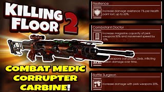 Killing Floor 2  COMBAT MEDIC WITH THE CORRUPTER CARBINE  Very Satisfying [upl. by Ibba]