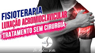 LUXAÇÃO ACROMIOCLAVICULAR do OMBRO TRATAMENTO de FISIOTERAPIA SEM CIRURGIA Clínica Dr Robson Sitta [upl. by Eetak334]