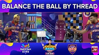 Balance The Ball By Thread  Khush Raho Pakistan Cup 2021  Pakistan Star Vs GSAC  Grand Finale [upl. by Dettmer513]