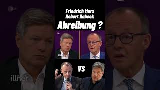 Abreibung  Friedrich Merz VS Robert Habeck [upl. by Jannel]