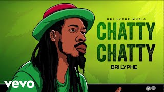 Bri Lyphe  Chatty Chatty Official Audio [upl. by Etnoel96]