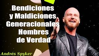 Andrés Spyker  Bendiciones y Maldiciones Generacionales  Hombres de Verdad [upl. by Ennad]