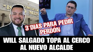 WILL SALGADO TOPA AL CERCO AL NUEVO ALCALDE DE SAN MIGUEL Y LE DA 3 DÍAS O VERÁ LAS CONSECUENCIAS [upl. by Crocker176]