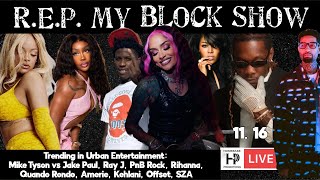 REP My Block Show Mike Tyson Rihanna Ray J PnB RockQuando Rondo Amerie Kehlani OffsetSZA [upl. by Notyad896]