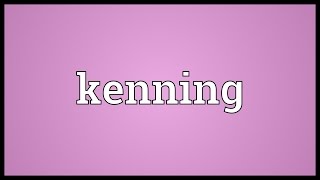 Kenning Meaning [upl. by Kirsteni]