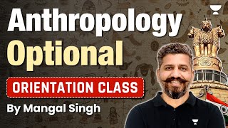 Anthropology Orientation Lecture I Mangal Singh I UPSC 202526  Unacademy IAS  UPSC [upl. by Auehsoj]