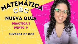 Guía nueva Matemática CBC  Práctica 3  Punto 9 Inversa de gof ClaseConMaca [upl. by Petra]