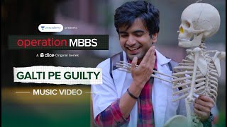 Dice Media  Operation MBBS  Galti Pe Guilty  Music Video [upl. by Aligna]