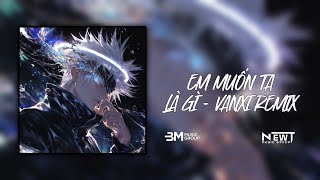 FULL EM MUỐN TA LÀ GÌ  VANXI REMIX ♫ EM MUỐN KẾT THÚC NHƯ THẾ NÀY SAO HOT TIKTOK [upl. by Nahtonoj948]