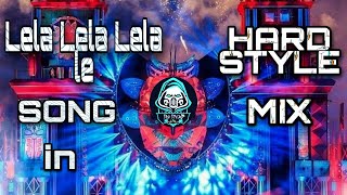 LELA LELA LELA LE song  rauf and faik  in HARDSTYLE by DESI DJ KING 🤴 [upl. by Vashtia]