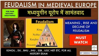 Feudalism in Medieval Europe मध्ययुगीन यूरोप में सामंतवादPhasesDeclineMeaning of FeudalismHistory [upl. by Coleman397]