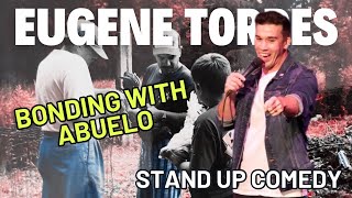 Bonding With ABUELO  Eugene Torres  Stand Up Comedy [upl. by Vladi557]