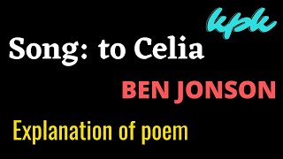 Song to Celia by Ben Jonson Explanation in English [upl. by Edina660]