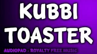 Royalty Free Music  Kubbi Toaster [upl. by Rivera]