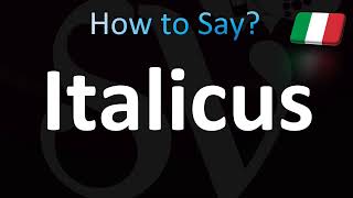 How to Pronounce Italicus Correctly Italian [upl. by Minoru]