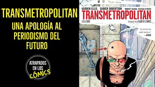 TRANSMETROPOLITAN Una Apología al periodismo del futuro [upl. by Malo420]