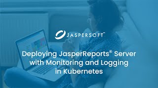 Deploying JasperReports Server with Monitoring and Logging in Kubernetes [upl. by Nodnrb]