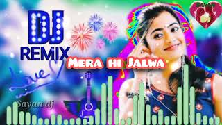 Mera hi Jalwa new dj song new hindi dj song new hit hindi dj remix dj remix songs Bollywood DJ [upl. by Mazur]