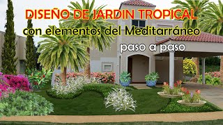 3 Diseño de Jardín tropical con elementos Mediterráneos [upl. by Crescantia]