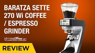 iDrinkCoffeecom Review  Baratza Sette 270 Wi CoffeeEspresso Grinder [upl. by Harrak479]