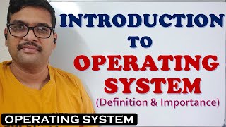 INTRODUCTION TO OPERATING SYSTEM DEFINITION amp IMPORTANCE [upl. by Franciska5]