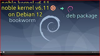 Ubuntu Noble Kernel v611 on Debian 12 Bookworm Create Deb package  steps to build kernel package [upl. by Waxman]