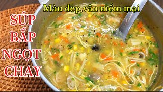 Bí Quyết nấu SÚP BẮP NGỌT CHAY có màu đẹp vân Trứng Chay mềm mại Món Chay ăn no giảm cân [upl. by Swihart]