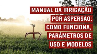 Manual da Irrigação por Aspersão como funciona parâmetros de uso e modelos [upl. by Aholla]