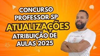 ATUALIZAÇÃO CONCURSO PÚBLICO PROFESSORES SP E ATRIBUIÇÃO DE AULAS 2025 [upl. by Thorlay]