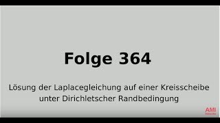 Lösung der Laplacegleichung auf einer Kreisscheibe unter Dirichletscher Randbedingung Folge 364 [upl. by Aneehsat]