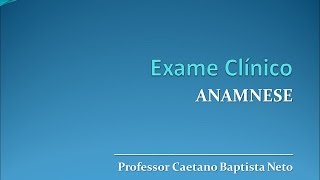 Anamnese exame clínico  Caetano Baptista Neto [upl. by Annaehr]