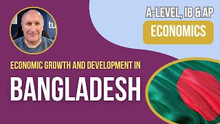 Growth and Development in Bangladesh I ALevel AP amp IB Economics [upl. by Miguel]