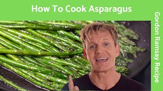 How To Cook Asparagus  Gordon Ramsay [upl. by Mungam]