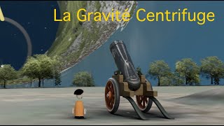 La Gravité Centrifuge [upl. by Apgar659]