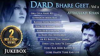 Dard Bhare Geet Vol 2  Attaullah Khan Sad Songs  Popular Pakistani Romantic Sad Songs [upl. by Thais]