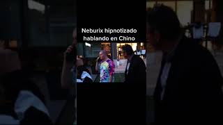 NEBURIX hipnotizado habla en chino Jorge Astyaro shorts [upl. by Vilma799]