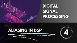 Aliasing in DSP  Lecture 4  Digital Signal Processing [upl. by Valente]