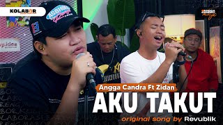 Aku Takut  Repvblik  Cover by Angga Candra Ft Zidan KOLABOR [upl. by Darlene]