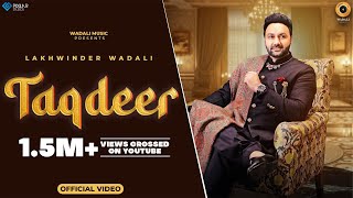 TAQDEER Official Video Lakhwinder Wadali  Vikram Nagi  The Vikramjeet  Wadali Music  Song 2023 [upl. by Clyve523]