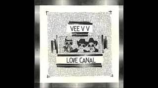 VEE VV  LOVE CANAL  1983 [upl. by Chadburn75]