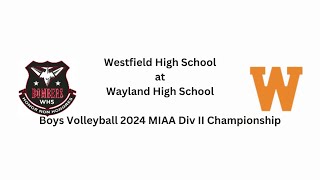 Westfield HS of Westfield MA at Wayland HS of Wayland MA  Boys Volleyball 2024 MIAA Div II Champ [upl. by Sucramat]