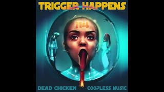 Nr114  trigger happens  DEAD CHICKEN  coopless music [upl. by Siol439]