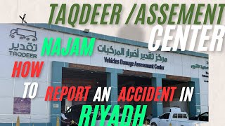 How To Report Accident to Najam ampTAQDEER Vehical Dmaged Assesment Process in Riyadh [upl. by Nicolau]