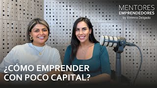 ¿Cómo emprender con poco capital  Mentores Emprendedores 18 [upl. by Clein132]