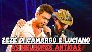 ZEZÉ DE CAMARGO E LUCIANO  AS MELHORES ANTIGAS [upl. by Lucina]