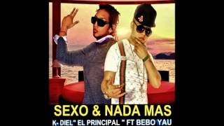 K diel ft bebo yau sexo amp nada mas RoBeRtO dj original rmx [upl. by Baudelaire253]