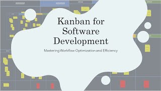 Kanban for Software Development Mastering Workflow Optimization and Efficiency [upl. by Arataj]